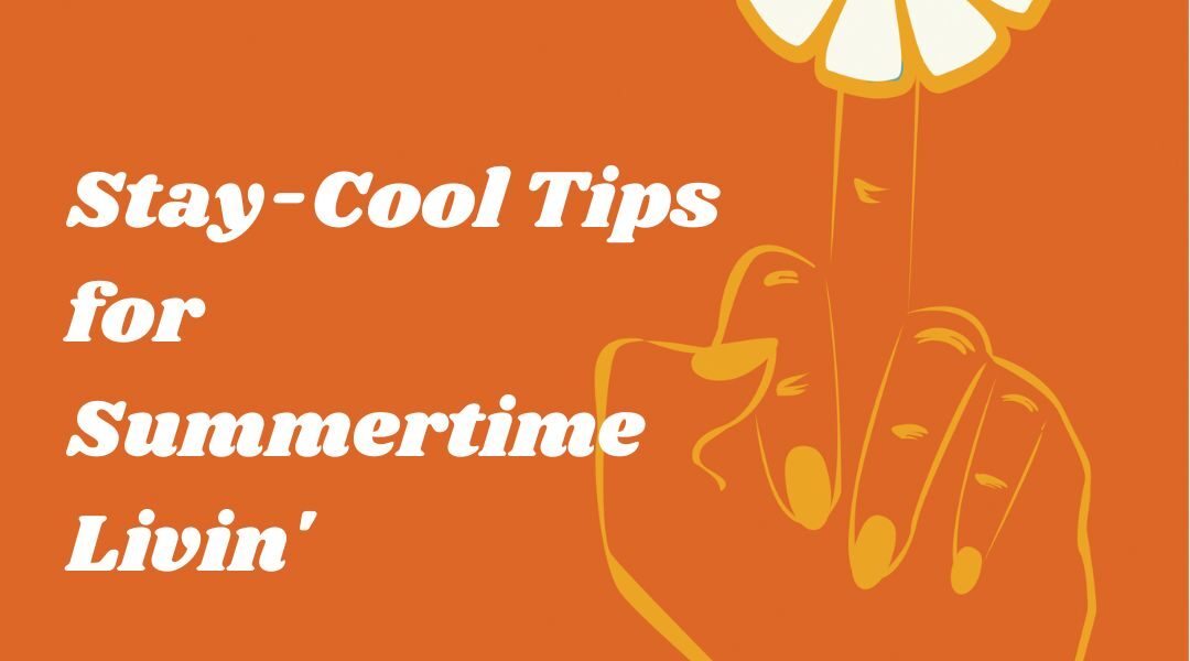 Episode 010: Stay-Cool Tips for Summertime Livin’