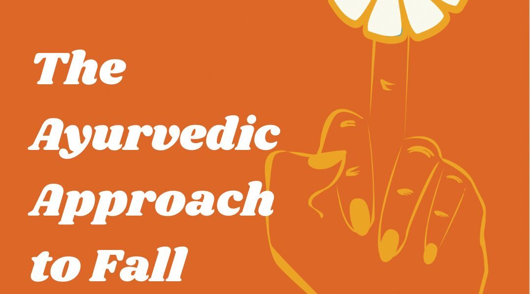 Episode 015: The Ayurvedic Approach to Fall