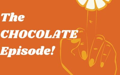 Episode 017: THE CHOCOLATE EPISODE!