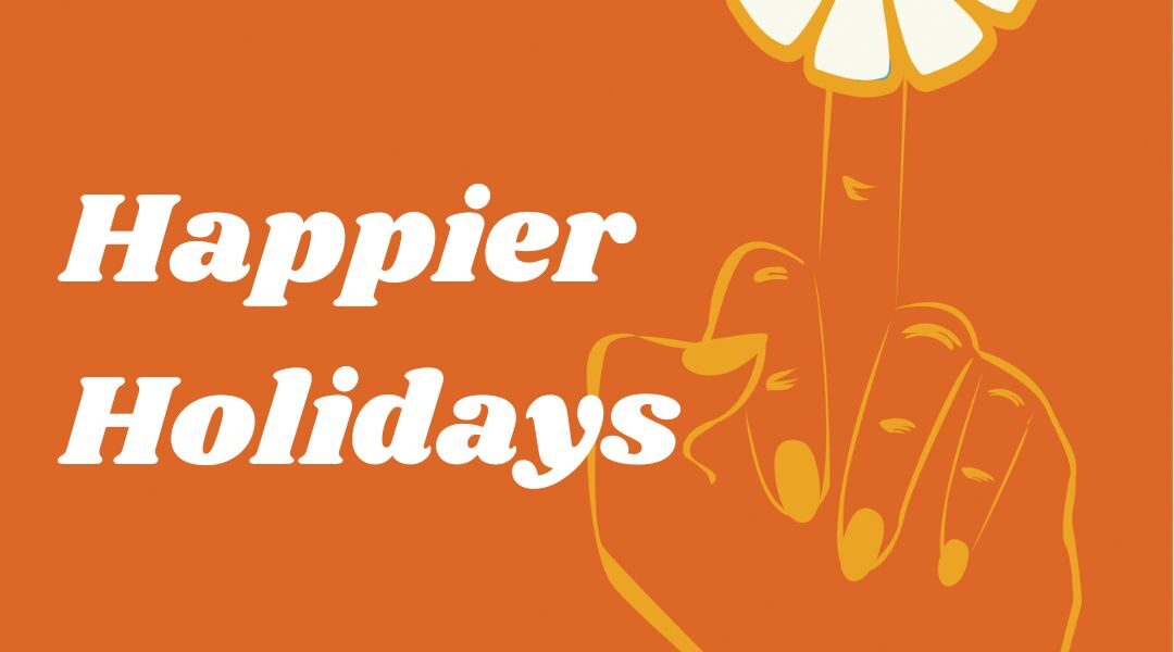 Episode 021 – Happier Holidays