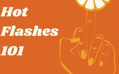 Episode 002 – Hot Flashes 101