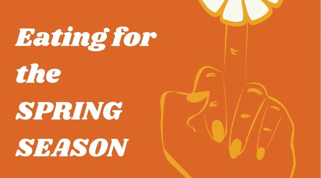 Episode 006: Eating for the Spring Season