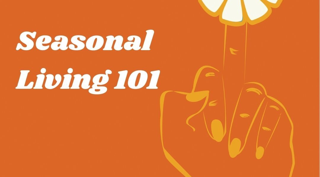 Episode 009: Seasonal Living 101