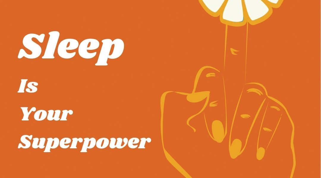 Episode 005: Sleep is Your Superpower